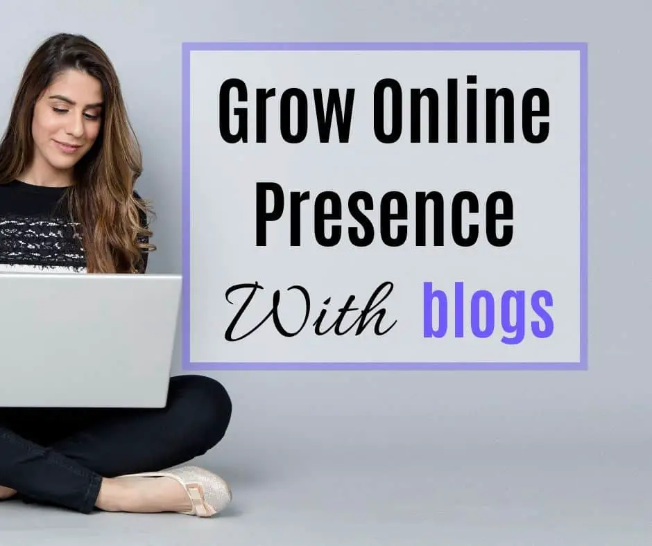 write blogs to increase online presence